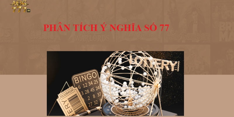Tìm hiểu về số 77 có ý nghĩa gì?