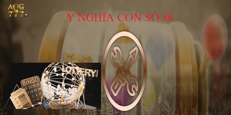 Tìm hiểu ý nghĩa số 86